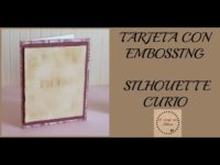 TARJETA VINTAGE – EMBOSSING CON SILHOUETTE CURIO